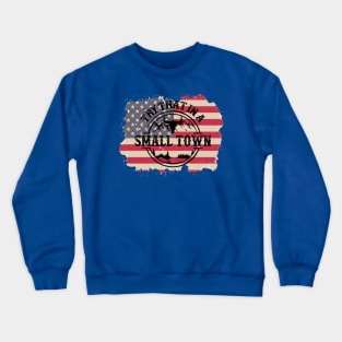 rugged flag try that in a small town Crewneck Sweatshirt